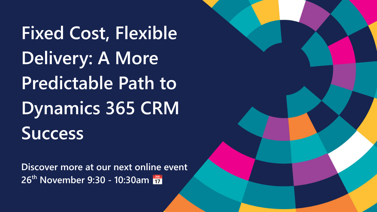 Fixed Cost, Flexible Delivery: A More Predictable Path to Dynamics 365 CRM Success