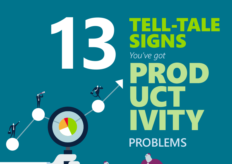 13 tell-tale signs you've got productivity problems