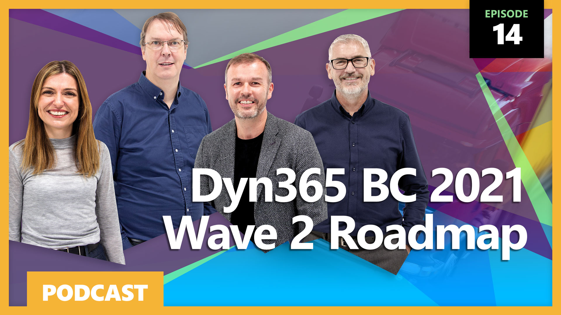 Ep14: Dyn365 BC 2021 Wave 2 Roadmap